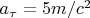 $a_{\tau}=5   m/c^2$