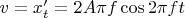 $v=x'_t=2A \pi f\cos{2 \pi f t}$