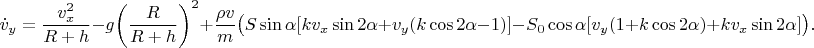 $$\dot v_y=\frac{v_x^2}{R+h}-g\bigg(\frac{R}{R+h}\bigg)^2+\frac{\rho v}{m}\big(S\sin{\alpha}[kv_x\sin{2\alpha} + v_y(k\cos{2\alpha}-1)] - S_0\cos{\alpha}[v_y(1 + k\cos{2\alpha})+kv_x\sin{2\alpha}]\big).$$