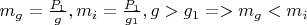 $ m_g=\frac{P_1}{g}, m_i=\frac{P_1}{g_1}, g>g_1 => m_g<m_i $