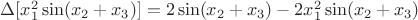 $\Delta [x^2_1 \sin(x_2 + x_3) ] = 2\sin(x_2 + x_3) - 2x^2_1 \sin(x_2 + x_3)$