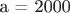 a = 2000