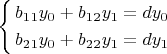 $ \left\{
\begin{aligned}
b_1_1y_0+b_1_2y_1&=dy_0\\
b_2_1y_0+b_2_2y_1&=dy_1\\
\end{aligned}
\right. $