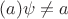 $(a)\psi\ne a$