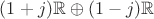 $(1+j)\mathbb{R} \oplus (1-j)\mathbb{R}$ $(1+j)\mathbb{R} \oplus (1-j)\mathbb{R}$