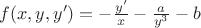 $f(x,y,y')=-\frac{y'}{x}-\frac{a}{y^3}-b$