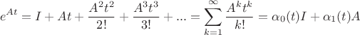 $$e^{At}=I+At+\dfrac{A^2t^2}{2!}+\dfrac{A^3 t^3}{3!}+... = \sum_{k=1}^\infty \dfrac{ A^kt^k}{k!} = \alpha_0(t) I + \alpha_1(t) A $$