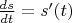 $\frac{ds}{dt}=s^\prime(t)$