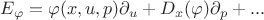 $E_{\varphi} = \varphi(x, u, p)\partial_u + D_x(\varphi)\partial_{p} + ...$