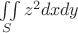 $\iint\limits_{S}^{}{z}^{2}dxdy$