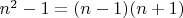 $n^2-1=(n-1)(n+1)$
