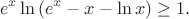 $$e^x\ln\left(e^x-x-\ln{x}\right)\geq1.$$