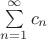 $\sum\limits_{n=1}^{\infty} c_n$