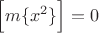 $\Big[ m \{ x^2 \} \Big]=0$