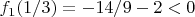 $f_1(1/3)=-14/9-2<0$