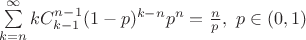 $\sum\limits_{k=n}^{\infty}kC_{k-1}^{n-1}(1-p)^{k-n}p^n=\frac{n}{p},\  p\in(0,1)$