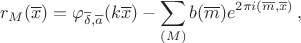 $$ r_M(\overline x)=\varphi_{\overline\delta, \overline a}(k\overline x)-
\sum_{(M)} b(\overline m)e^{2\pi i(\overline m,\overline x)}\,, $$