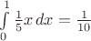 $\int\limits_0^1 \frac15 x\, dx = \frac{1}{10}$
