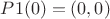 $P1(0) =(0,0)$