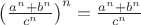 $\left(\frac{a^n+b^n}{c^n}\right)^n=\frac{a^n+b^n}{c^n}$
