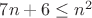 $7n+6\le n^2$