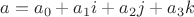 $a = a_0 +a_1i+a_2j+a_3k$