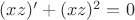 $(xz)'+(xz)^2=0$