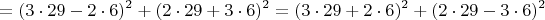 $$=(3\cdot 29-2\cdot 6)^2+(2\cdot 29+3\cdot 6)^2=(3\cdot 29+2\cdot 6)^2+(2\cdot 29-3\cdot 6)^2$$