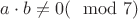 $a\cdot b\ne0(\mod 7)$