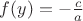 $f(y)=-\frac{c}{a}$