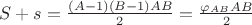 $S+s=\frac{(A-1)(B-1)AB}{2}=\frac{ \varphi _{AB}AB}{2}$