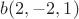 $b(2, -2, 1)$