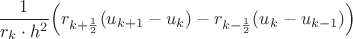 $\dfrac{1}{r_{k}\cdot h^2}\Big(r_{k+{1\over2}}(u_{k+1}-u_{k})-r_{k-{1\over2}}(u_{k}-u_{k-1})\Big)$