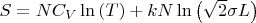 $S = N {C_V} \ln{\left({T}\right)} + k N \ln{\left(\sqrt{2} \sigma L \right)}$