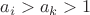 $a_i>a_k>1$