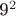 9^2