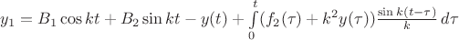 $y_1=B_1\cos kt+B_2\sin kt-y(t)+\int\limits_0^t (f_2(\tau)+k^2y(\tau))\frac{\sin k(t-\tau)}{k}\,d\tau$