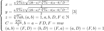 $$\left\{
\begin{array}{lcl}
 x=\frac{a\sqrt[6]{7a}\pm\sqrt{(2b-a)^2\sqrt[3]{7a}-4(a-b)^7D^{-7}}}{2} \\
 y=\frac{a\sqrt[6]{7a}\mp\sqrt{(2b-a)^2\sqrt[3]{7a}-4(a-b)^7D^{-7}}}{2} \ \ \eqno[3]\\
 z=\sqrt[6]{7a}b,(a,b)=1,a,b,D,F\in\mathbb{N}\\
 C=\frac{\sqrt[6]{7a}}{7},b=a-FD,F=mw\\
(a,b)=(F,D)=(b,D)=(F,a)=(a,D)=(F,b)=1\\
\end{array}
\right.$$