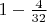 $1-\frac{4}{32}$