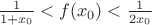 $\frac1{1+x_0} <f(x_0)<\frac1{2x_0}$