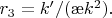 $r_3=k'/(\ae k^2).$