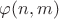 $\varphi(n,m)$