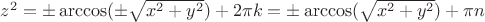 $z^2=\pm\arccos(\pm\sqrt{x^2+y^2})+2\pi k = \pm\arccos(\sqrt{x^2+y^2})+\pi n$