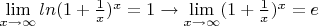 $\lim\limits_{x\to\infty}ln(1+\frac{1}{x})^x=1\to \lim\limits_{x\to\infty}(1+\frac{1}{x})^x=e$