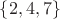 $\{ 2,4,7 \}$