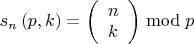 ${s_n}\left( {p,k} \right) = \left( \begin{array}{l}
n\\
k
\end{array} \right)\bmod p $