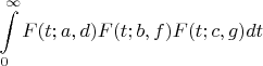 $$\int\limits_0^{\infty}F(t;a,d)F(t;b,f)F(t;c,g)dt$$
