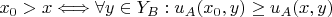 $x_{0}>x \Longleftrightarrow \forall y \in Y_{B} : u_{A}(x_{0},y) \geq u_{A}(x,y)\\$