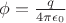 $\phi=\frac q{4\pi\epsilon_0}$