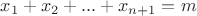 $x_1+x_2+...+x_{n+1}=m$ $x_1+x_2+...+x_{n+1}=m$